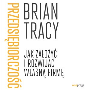 Przedsiębiorczość. Jak założyć i rozwijać własną firmę – audiobook