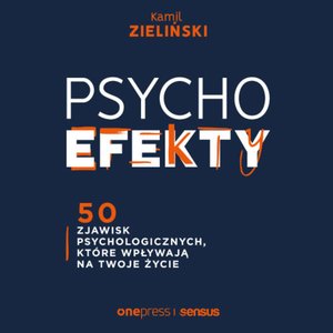 PSYCHOefekty. 50 zjawisk psychologicznych, które wpływają na Twoje życie – audiobook