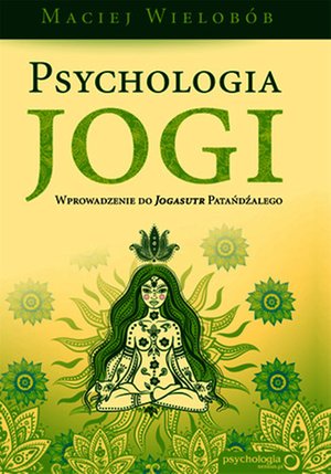 Psychologia jogi. Wprowadzenie do Jogasutr Patańdźalego – audiobook