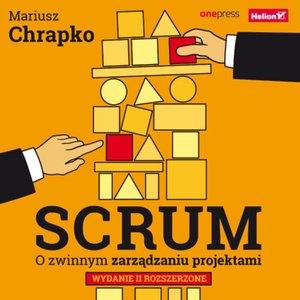 Scrum. O zwinnym zarządzaniu projektami. Wydanie II rozszerzone – audiobook