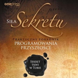 Siła Sekretu. Praktyczny poradnik programowania przyszłości – audiobook