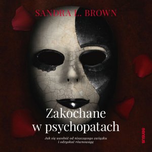 Zakochane w psychopatach. Jak się uwolnić od niszczącego związku i odzyskać równowagę – audiobook
