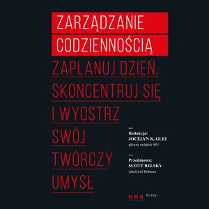 Zarządzanie codziennością. Zaplanuj dzień, skoncentruj się i wyostrz swój twórczy umysł – audiobook