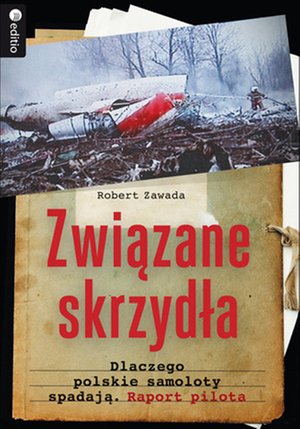 Związane skrzydła. Dlaczego polskie samoloty spadają. Raport pilota – audiobook