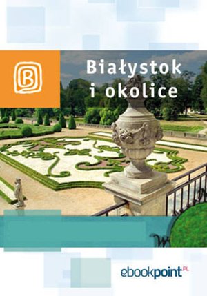 Białystok i okolice. Miniprzewodnik – ebook