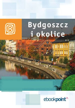 Bydgoszcz i okolice. Miniprzewodnik – ebook