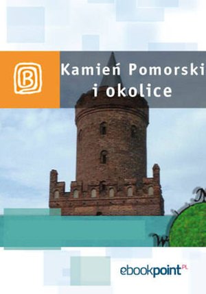 Kamień Pomorski i okolice. Miniprzewodnik – ebook