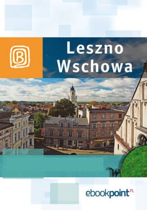 Leszno i Wschowa. Miniprzewodnik – ebook