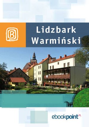 Lidzbark Warmiński. Miniprzewodnik – ebook
