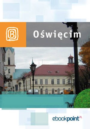 Oświęcim. Miniprzewodnik – ebook