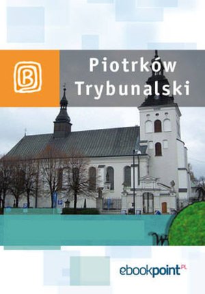 Piotrków Trybunalski. Miniprzewodnik – ebook