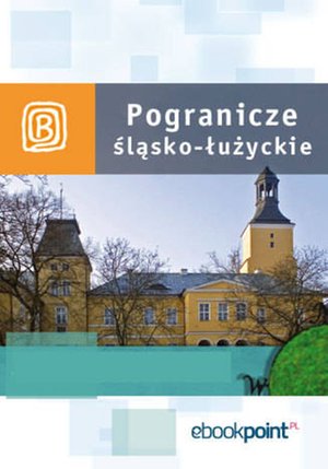 Pogranicze śląsko-łużyckie. Miniprzewodnik – ebook