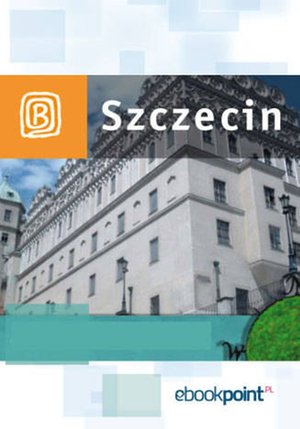 Szczecin i okolice. Miniprzewodnik – ebook