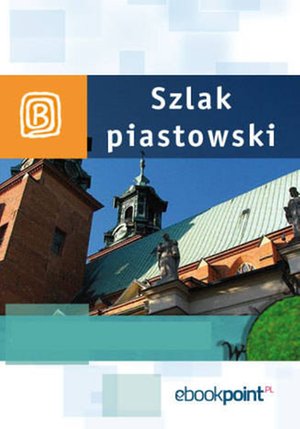 Szlak Piastowski. Miniprzewodnik – ebook
