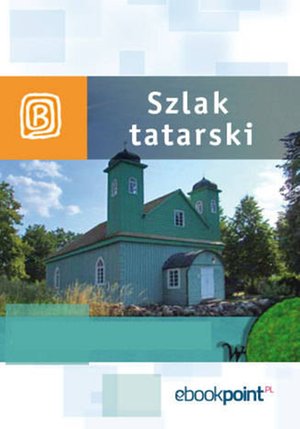 Szlak Tatarski. Miniprzewodnik – ebook