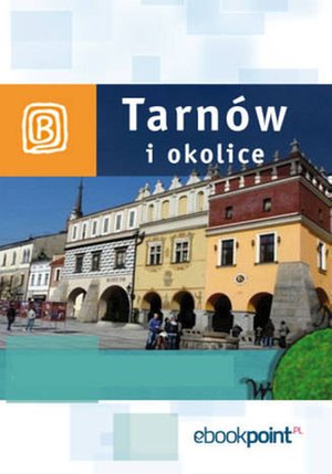 Tarnów i okolice. Miniprzewodnik – ebook