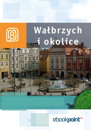 Wałbrzych i okolice. Miniprzewodnik – ebook