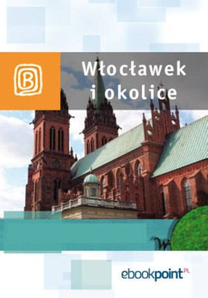 Włocławek i okolice. Miniprzewodnik – ebook