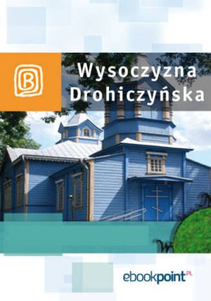 Wysoczyzna Drohiczyńska. Miniprzewodnik – ebook