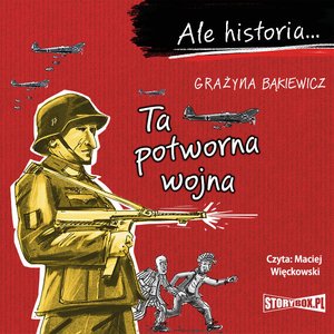 Ale historia... Ta potworna wojna – audiobooki