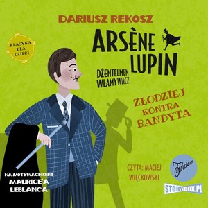 Arsene Lupin - dżentelmen włamywacz. Tom 6. Złodziej kontra bandyta – audiobooki