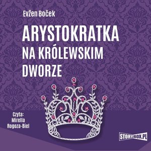 Arystokratka. Tom 5. Arystokratka na królewskim dworze – audiobooki