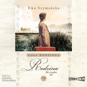 Bo trzeba żyć. Tom 3. Rodzina – audiobooki