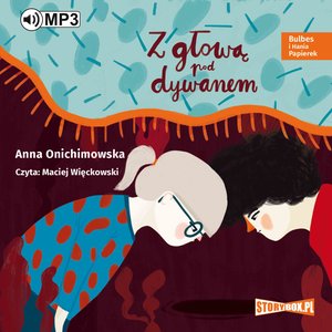 Bulbes i Hania Papierek. Z głową pod dywanem – audiobooki