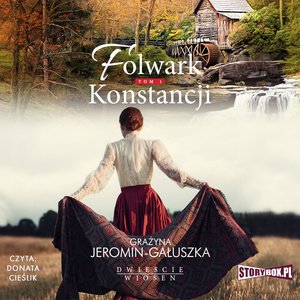 Dwieście wiosen. Tom 1. Folwark Konstancji – audiobooki