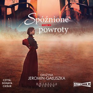 Dwieście wiosen. Tom 3. Spóźnione powroty – audiobooki
