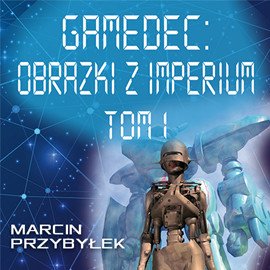 Gamedec. Część 5.1 Obrazki z imperium. Tom 1 – audiobooki