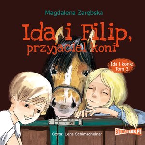 Ida i konie. Tom 3. Ida i Filip, przyjaciel koni – audiobooki