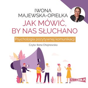 Jak mówić, by nas słuchano. Psychologia pozytywnej komunikacji – audiobooki