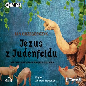 Jezus z Judenfeldu. Alpejski przypadek księdza Grosera – audiobooki