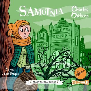 Klasyka dla dzieci. Charles Dickens. Tom 3. Samotnia – audiobooki