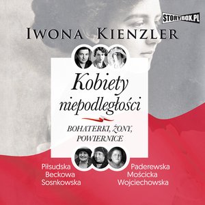 Kobiety niepodległości. Bohaterki, żony, powiernice – audiobooki