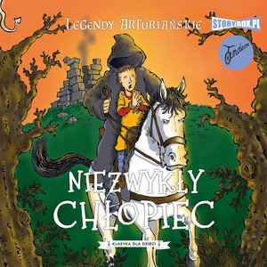 Legendy arturiańskie. Tom 1. Niezwykły chłopiec – audiobooki