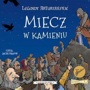 Legendy arturiańskie. Tom 3. Miecz w kamieniu – audiobooki