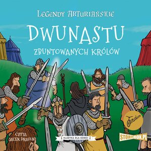 Legendy arturiańskie. Tom 4. Dwunastu zbuntowanych królów – audiobooki