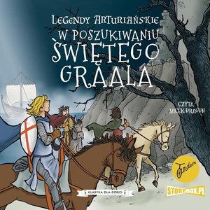 Legendy arturiańskie. Tom 8. W poszukiwaniu Świętego Graala – audiobooki