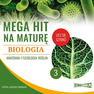 Mega hit na maturę. Biologia 3. Anatomia i fizjologia roślin – audiobooki