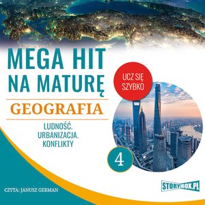 Mega hit na maturę. Geografia 4. Ludność. Urbanizacja. Konflikty – audiobooki