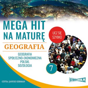 Mega hit na maturę. Geografia 7. Geografia społeczno-ekonomiczna Polski. Sozologia – audiobooki