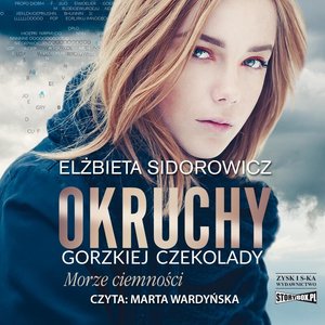Okruchy gorzkiej czekolady. Tom 1. Morze ciemności – audiobooki