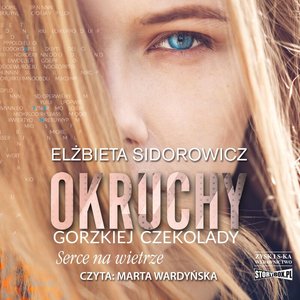 Okruchy gorzkiej czekolady. Tom 2. Serce na wietrze – audiobooki