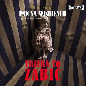 Pan na Wisiołach. Tom 3. Trzeba to zabić – audiobooki