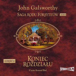 Saga rodu Forsyte’ów. Tom 8. Koniec rozdziału. Część 2. Kwiat na pustyni – audiobooki