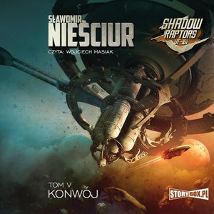 Shadow Raptors. Tom 5. Konwój – audiobooki