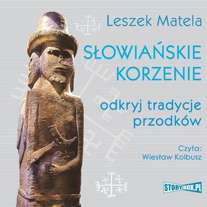 Słowiańskie korzenie. Odkryj tradycje przodków – audiobooki
