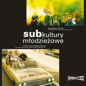 Subkultury młodzieżowe. Bunt nie przemija – audiobooki